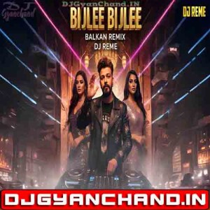 Bijlee Bijlee - Balkan Beats x Middle Eastern Groove - DJ Reme Bijlee Bijlee - Balkan Beats x Middle Eastern Groove - DJ Reme